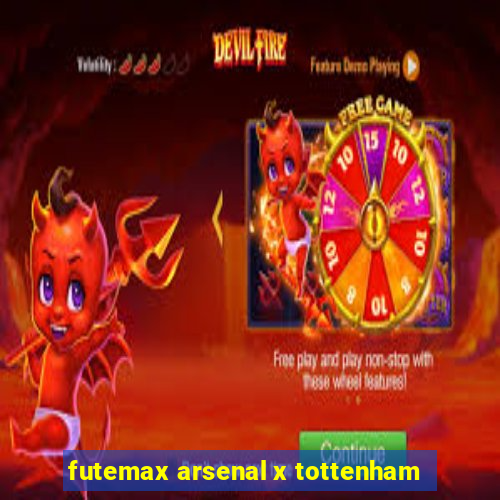 futemax arsenal x tottenham